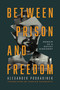 Between Prison and Freedom (Memoir of a Soviet Dissident) by Alexander Podrabinek, Marian Schwartz, David Satter, 9780268209650