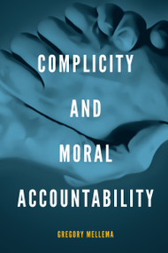 Complicity and Moral Accountability by Gregory Mellema, 9780268035419