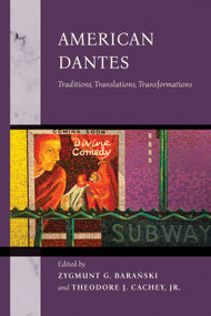 American Dantes (Traditions, Translations, Transformations) by Zygmunt G. Baranski, Theodore J. Cachey, Jr., 9780268210366