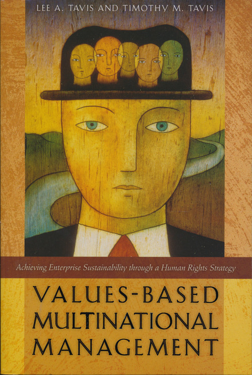 Values-Based Multinational Management (Achieving Enterprise Sustainability through a Human Rights Strategy) by Lee A. Tavis, Timothy M. Tavis, 9780268042349