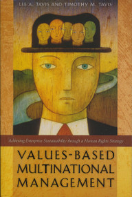 Values-Based Multinational Management (Achieving Enterprise Sustainability through a Human Rights Strategy) by Lee A. Tavis, Timothy M. Tavis, 9780268042349