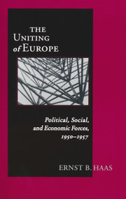 Uniting Of Europe (Political, Social, and Economic Forces, 1950-1957) by Ernst B. Haas, 9780268043476