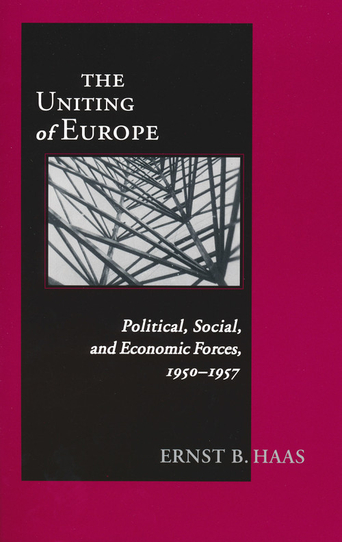 Uniting Of Europe (Political, Social, and Economic Forces, 1950-1957) by Ernst B. Haas, 9780268043476
