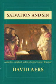 Salvation and Sin (Augustine, Langland, and Fourteenth-Century Theology) by David Aers, 9780268020330