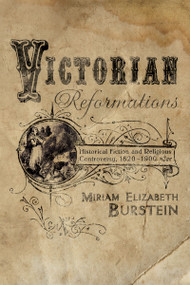 Victorian Reformations (Historical Fiction and Religious Controversy, 1820-1904) by Miriam Elizabeth Burstein, 9780268022389