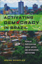 Activating Democracy in Brazil (Popular Participation, Social Justice, and Interlocking Institutions) by Brian Wampler, 9780268044305