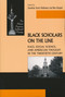 Black Scholars on the Line (Race, Social Science, and American Thought in the Twentieth Century) by Jonathan Holloway, Ben Keppel, 9780268030803