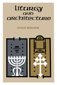 Liturgy and Architecture by Louis Bouyer, 9780268001599