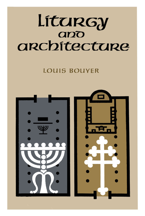 Liturgy and Architecture by Louis Bouyer, 9780268001599