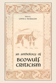 Anthology of Beowulf Criticism, The by Lewis E. Nicholson, 9780268000066