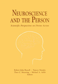 Neuroscience and the Person (Scientific Perspectives on Divine Action) by Robert John Russell, Nancey Murphy, Theo C. Meyering, Michael A. Arbib, 9780268014902