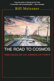 Road to Cosmos (The Faces of An American Town) by Bill Meissner, 9780268035013