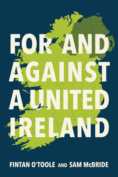 For and Against a United Ireland by Fintan O'Toole, Sam McBride, 9780268211189