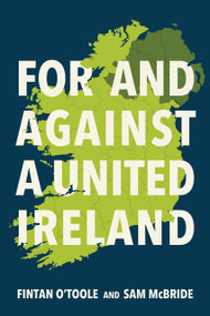 For and Against a United Ireland by Fintan O'Toole, Sam McBride, 9780268211189