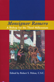 Monsignor Romero (A Bishop For The Third Millennium) by Robert S. Pelton C.S.C., 9780268038830