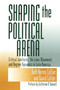 Shaping the Political Arena (Critical Junctures, the Labor Movement, and Regime Dynamics in Latin America) by Ruth Berins Collier, David Collier, Guillermo O'Donnell, 9780268017729