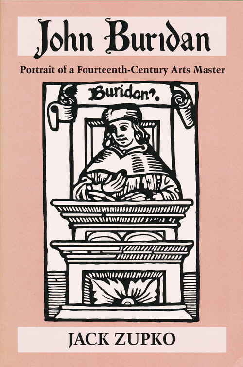 John Buridan (Portrait of a Fourteenth-Century Arts Master) by Jack Zupko, 9780268032562