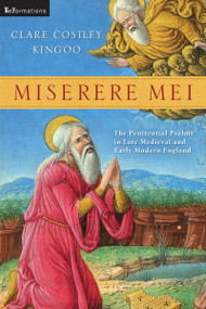 Miserere Mei (The Penitential Psalms in Late Medieval and Early Modern England) by Clare Costley King'oo, 9780268033248
