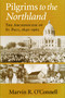 Pilgrims to the Northland (The Archdiocese of St. Paul, 1840-1962) by Marvin R. O'Connell, 9780268037291