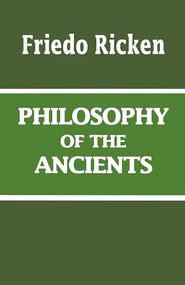 Philosophy of the Ancients by Friedo Ricken, 9780268015886
