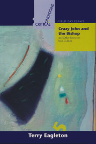Crazy John and the Bishop and Other Essays on Irish Culture by Terry Eagleton, 9780268008321