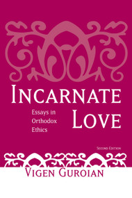 Incarnate Love (Essays in Orthodox Ethics, Second Edition) by Vigen Guroian, 9780268031695
