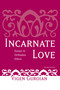 Incarnate Love (Essays in Orthodox Ethics, Second Edition) by Vigen Guroian, 9780268031695