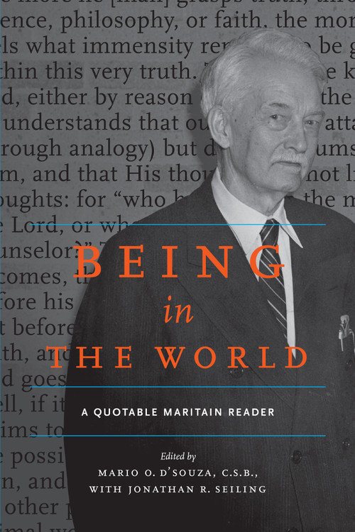 Being in the World (A Quotable Maritain Reader) by Mario D'Souza, C.S.B., Jonathan R. Seiling, 9780268008994