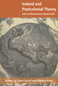 Ireland and Postcolonial Theory by Clare Carroll, Patricia King, 9780268022877