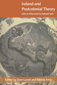Ireland and Postcolonial Theory by Clare Carroll, Patricia King, 9780268022877