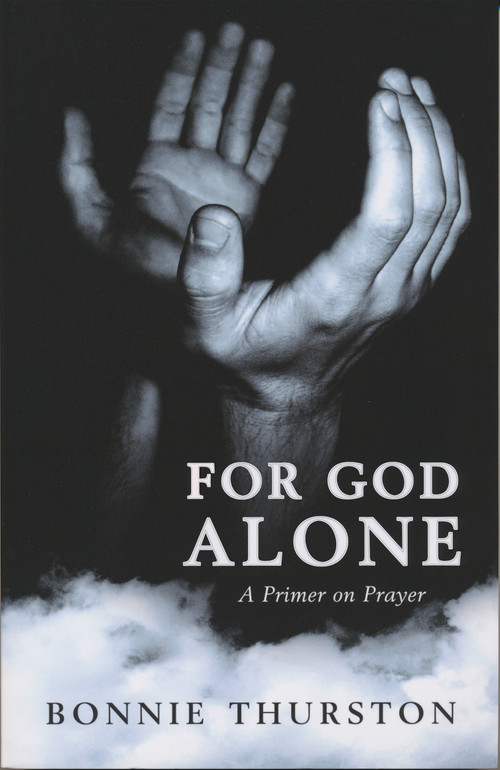 For God Alone (A Primer on Prayer) by Bonnie Thurston, 9780268042332