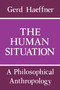 The Human Situation (A Philosophical Anthropology) by Gerd Haeffner, Eric Watkins, 9780268010898