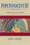 Pope Innocent III (1160/61-1216) (To Root Up and to Plant) by John C. Moore, 9780268035143