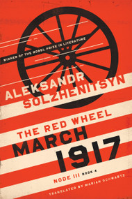 March 1917 (The Red Wheel, Node III, Book 4) by Aleksandr Solzhenitsyn, Marian Schwartz, 9780268208806