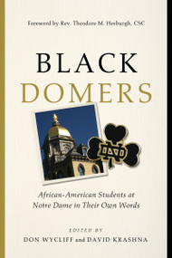 Black Domers (African-American Students at Notre Dame in Their Own Words) by Don Wycliff, David Krashna, Theodore M. Hesburgh C.S.C., 9780268102500