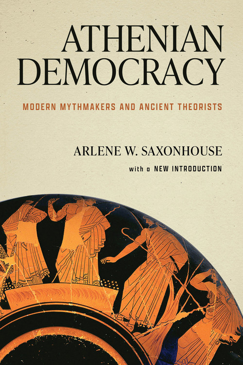 Athenian Democracy (Modern Mythmakers and Ancient Theorists) by Arlene W. Saxonhouse, 9780268210717