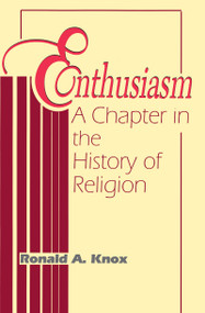 Enthusiasm (A Chapter in the History of Religion) by Ronald A. Knox, 9780268009328
