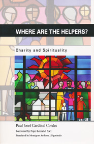 Where are the Helpers? (Charity and Spirituality) by Paul Josef Cordes, 9780268023690