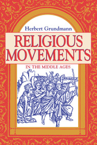 Religious Movements in the Middle Ages by Herbert Grundmann, Steven Rowan, 9780268016531