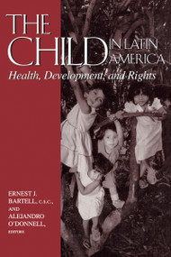 The Child in Latin America (Health, Development, and Rights) by Ernest J. Bartell C.S.C., Alejandro O'Donnell, 9780268022587