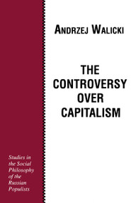 The Controversy over Capitalism by Andrzej Walicki, 9780268007706