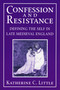 Confession and Resistance (Defining the Self in Late Medieval England) by Katherine C. Little, 9780268033767