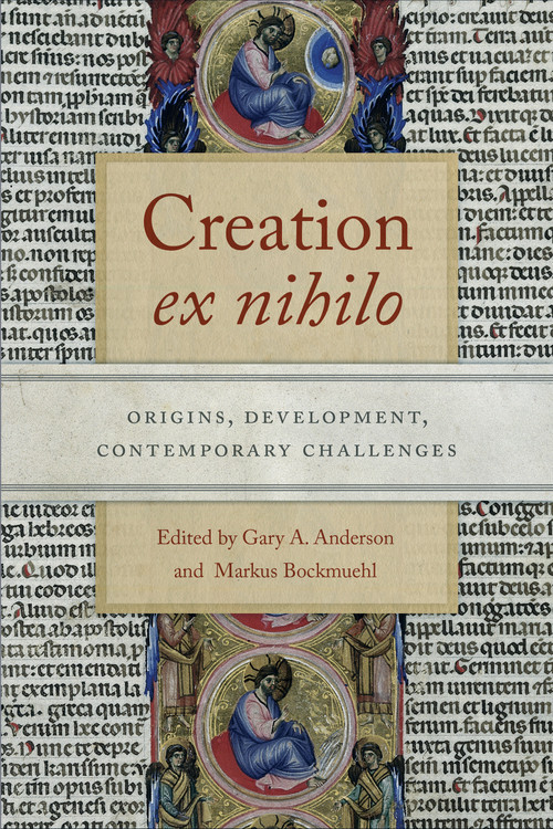 Creation ex nihilo (Origins, Development, Contemporary Challenges) by Gary A. Anderson, Markus Bockmuehl, 9780268102548