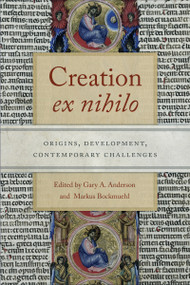 Creation ex nihilo (Origins, Development, Contemporary Challenges) by Gary A. Anderson, Markus Bockmuehl, 9780268102531