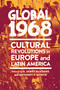 Global 1968 (Cultural Revolutions in Europe and Latin America) by A. James McAdams, Anthony P. Monta, 9780268200565