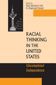Racial Thinking in the United States (Uncompleted Independence) by Paul Spickard, G. Reginald Daniel, 9780268041045