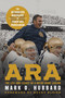 Ara (The Life and Legacy of a Notre Dame Legend-The Authorized Biography of Coach Ara Parseghian) by Mark O. Hubbard, Rocky Bleier, 9780268208516