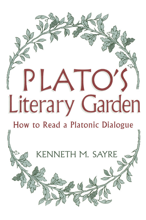 Plato's Literary Garden (How to Read a Platonic Dialogue) by Kenneth M. Sayre, 9780268038762