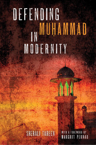 Defending Muḥammad in Modernity by SherAli Tareen, Margrit Pernau, 9780268106706