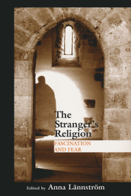 Stranger's Religion (Fascination and Fear) by Anna Lännström, 9780268033675